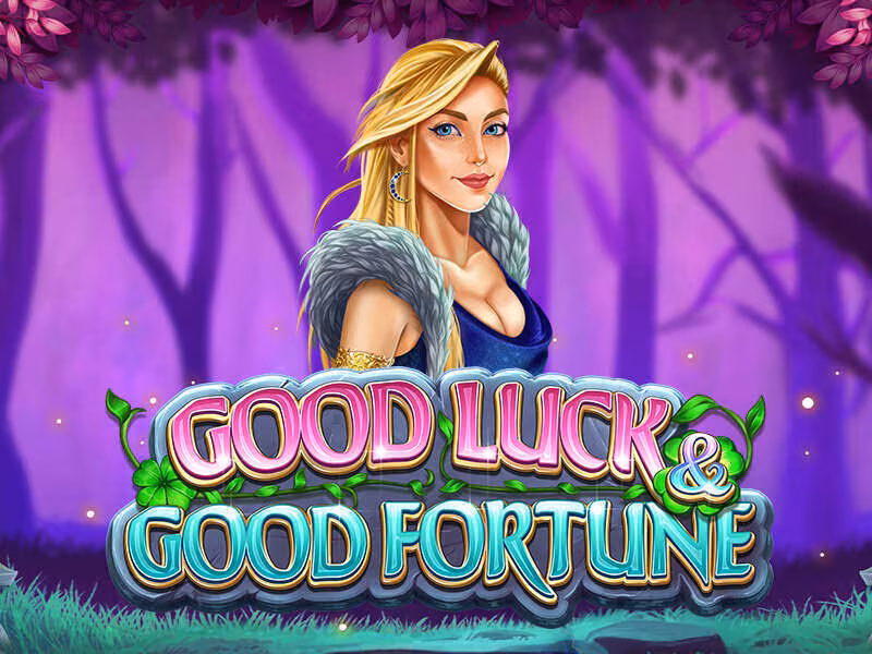 Good Luck &amp; Good Fortune